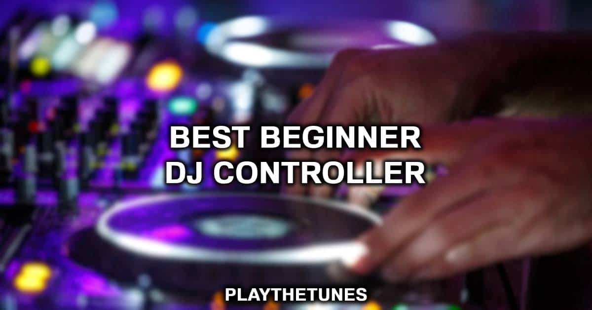 Equipo de DJ para principiantes la mejor guía de controladores de DJ